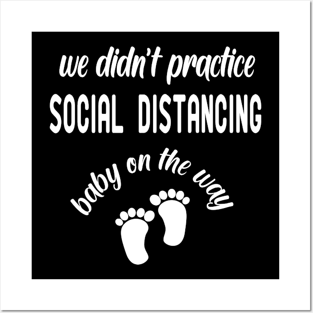 We Didn't Practice Social Distancing Baby On The Way Wall Art by good day store